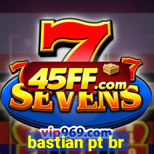 bastian pt br